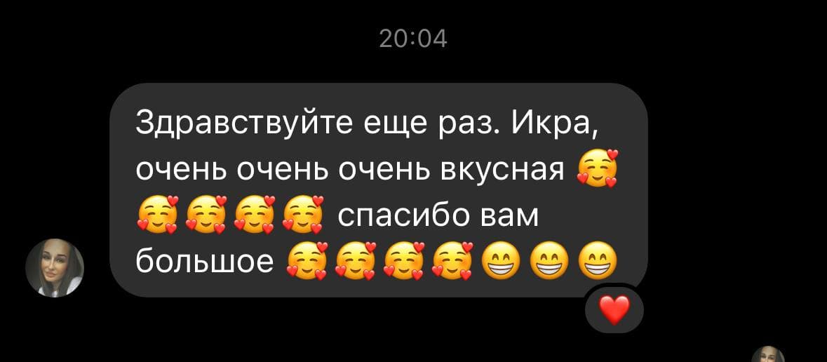 Kliente ļoti pateicas un raksta, ka ikri ir ļoti, ļoti garšīgi.
